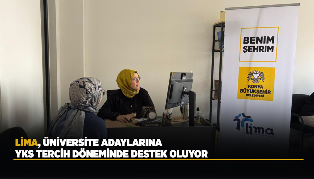 LİMA, ÜNİVERSİTE ADAYLARINA YKS TERCİH DÖNEMİNDE DESTEK OLUYOR