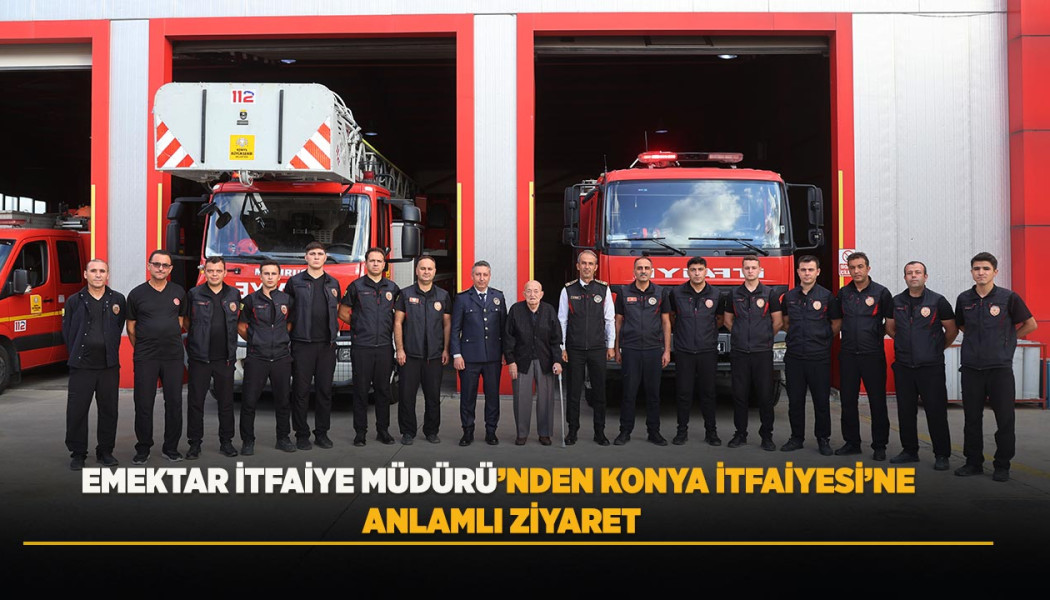 EMEKTAR İTFAİYE MÜDÜRÜ’NDEN KONYA İTFAİYESİ’NE ANLAMLI ZİYARET