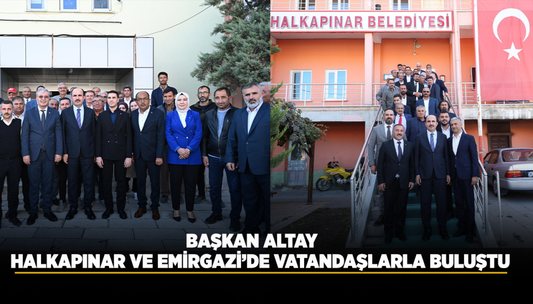 BAŞKAN ALTAY HALKAPINAR VE EMİRGAZİ’DE VATANDAŞLARLA BULUŞTU