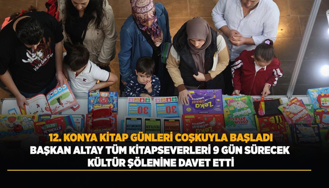12. KONYA KİTAP GÜNLERİ COŞKUYLA BAŞLADI
