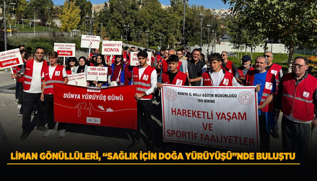 LİMAN GÖNÜLLÜLERİ, “SAĞLIK İÇİN DOĞA YÜRÜYÜŞÜ”NDE BULUŞTU