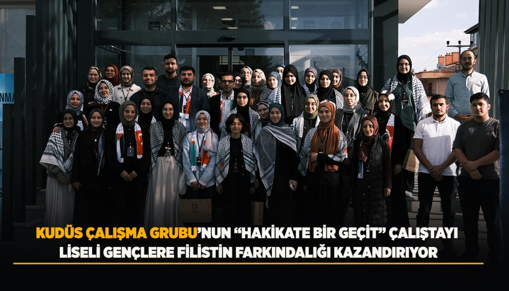 KUDÜS ÇALIŞMA GRUBU’NUN “HAKİKATE BİR GEÇİT” ÇALIŞTAYI LİSELİ GENÇLERE FİLİSTİN FARKINDALIĞI KAZANDIRIYOR
