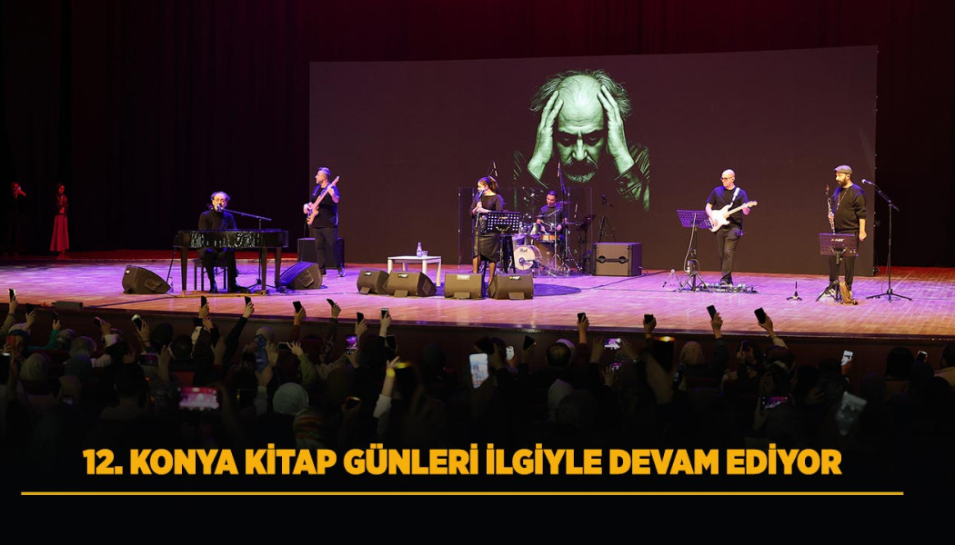 12. KONYA KİTAP GÜNLERİ İLGİYLE DEVAM EDİYOR
