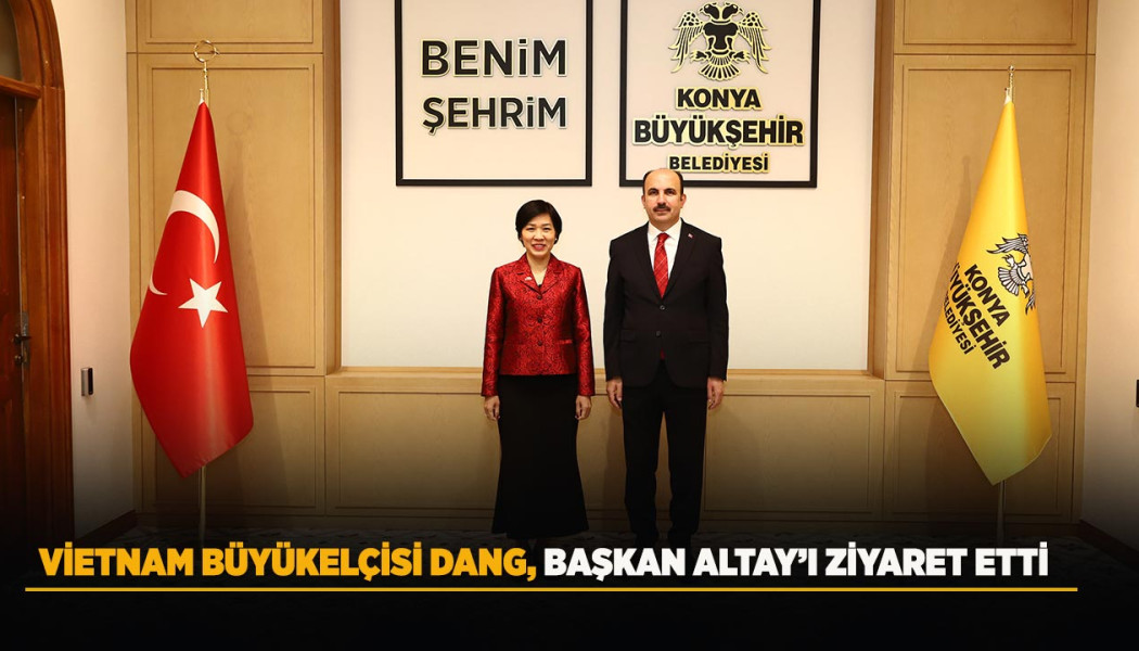 VİETNAM’IN ANKARA BÜYÜKELÇİSİ DANG BAŞKAN ALTAY’I ZİYARET ETTİ