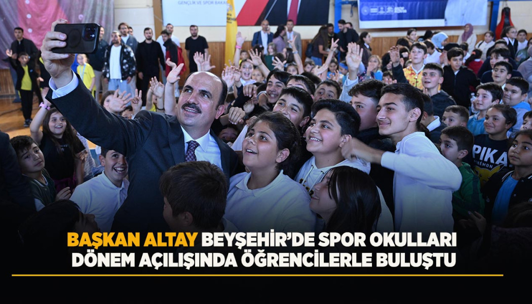BAŞKAN ALTAY BEYŞEHİR’DE SPOR OKULLARI DÖNEM AÇILIŞINDA ÖĞRENCİLERLE BULUŞTU