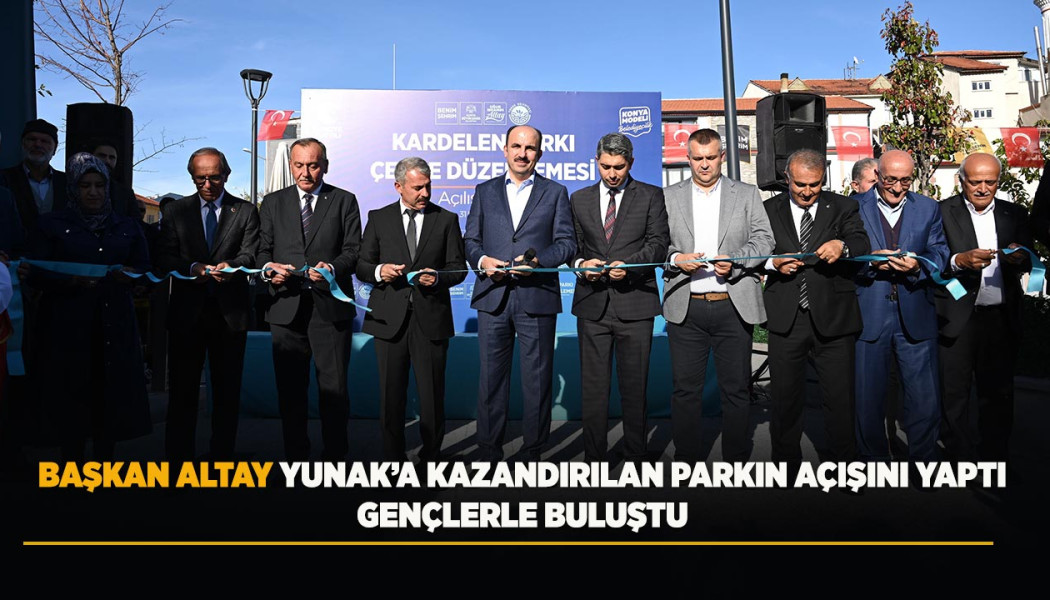 BAŞKAN ALTAY YUNAK’A KAZANDIRILAN PARKIN AÇILIŞINI YAPTI, GENÇLERLE BULUŞTU