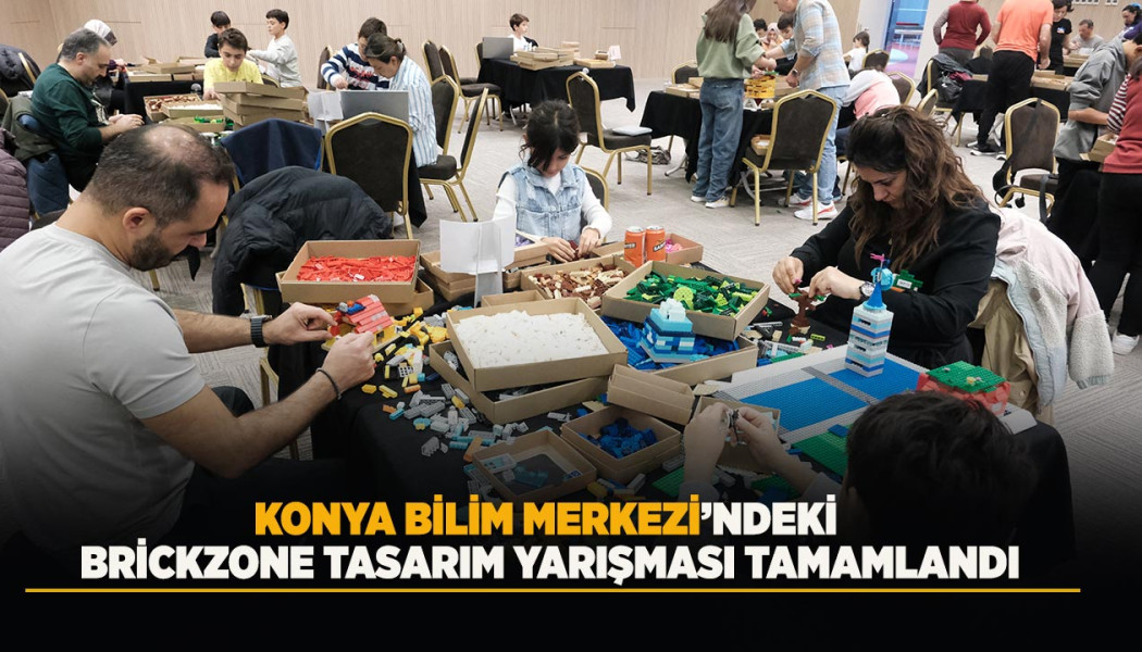 KONYA BİLİM MERKEZİ’NDEKİ BRİCKZONE TASARIM YARIŞMASI TAMAMLANDI
