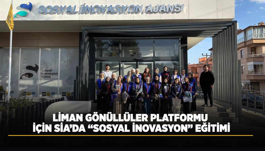 LİMAN GÖNÜLLÜLER PLATFORMU İÇİN SİA’DA “SOSYAL İNOVASYON” EĞİTİMİ
