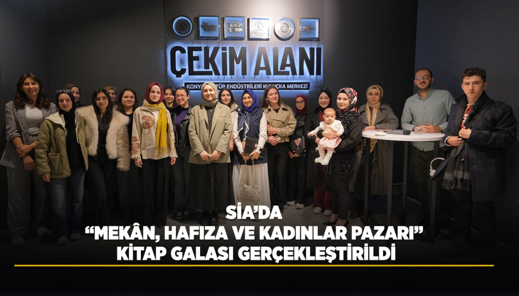 SİA’DA “MEKÂN, HAFIZA VE KADINLAR PAZARI” KİTAP GALASI GERÇEKLEŞTİRİLDİ