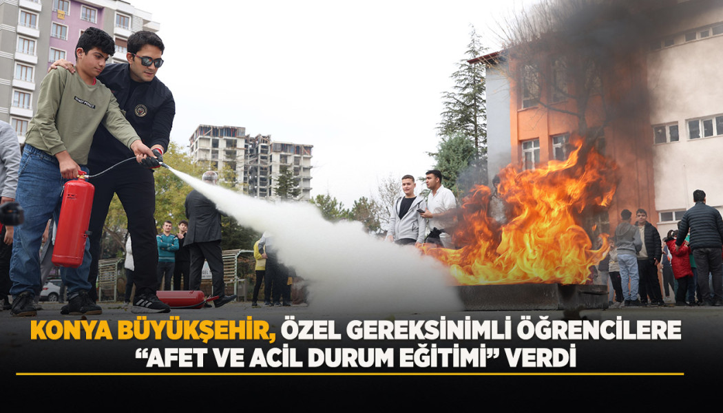 KONYA BÜYÜKŞEHİR, ÖZEL GEREKSİNİMLİ ÖĞRENCİLERE “AFET VE ACİL DURUM EĞİTİMİ” VERDİ