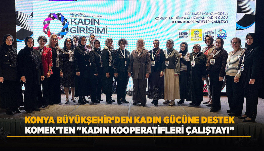 KOMEK’TEN "KADIN KOOPERATİFLERİ ÇALIŞTAYI”