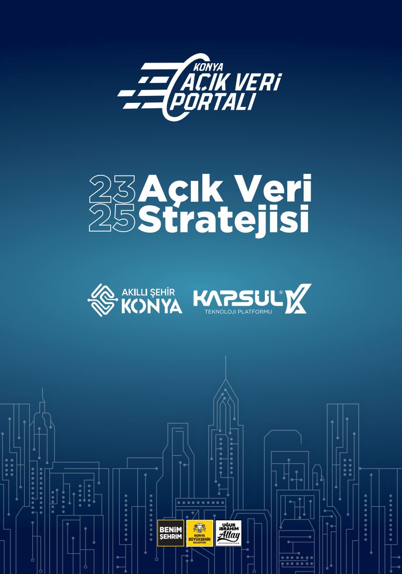 KONYA AÇIK VERİ PORTALI, BÜYÜYEN EKOSİSTEMİYLE VERİ ODAKLI YÖNETİME KATKI SAĞLIYOR
