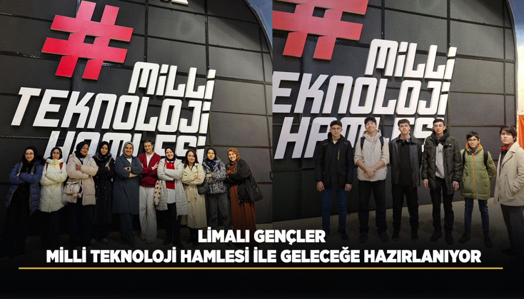 LİMALI GENÇLER, MİLLİ TEKNOLOJİ HAMLESİ İLE GELECEĞE HAZIRLANIYOR