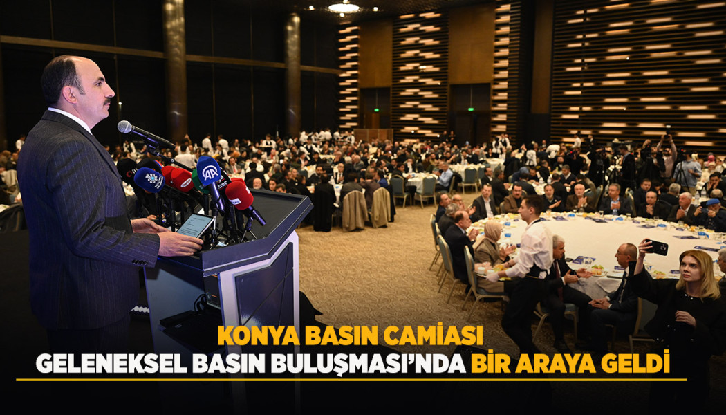 KONYA BASIN CAMİASI GELENEKSEL BASIN BULUŞMASI’NDA BİR ARAYA GELDİ
