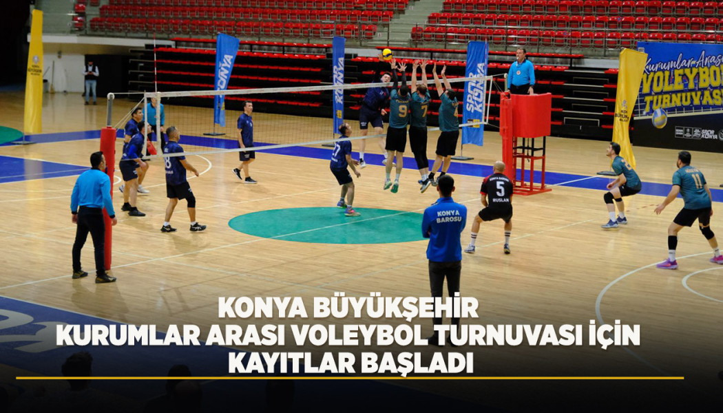 KONYA BÜYÜKŞEHİR KURUMLAR ARASI VOLEYBOL TURNUVASI İÇİN KAYITLAR BAŞLADI