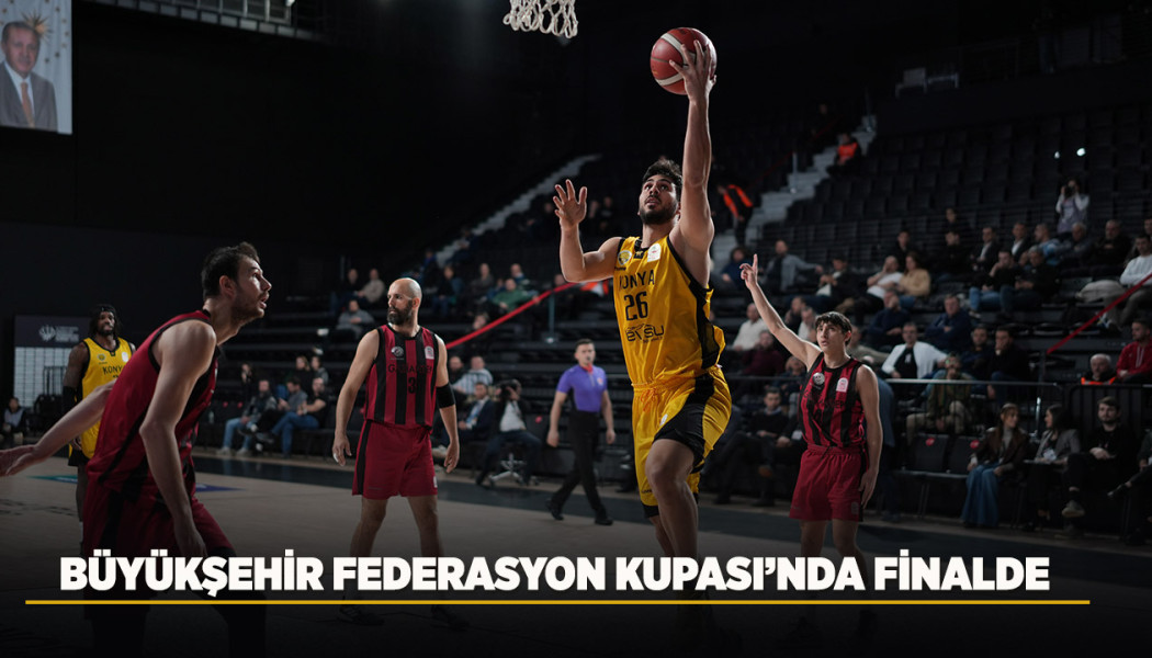 BÜYÜKŞEHİR FEDERASYON KUPASI’NDA FİNALDE