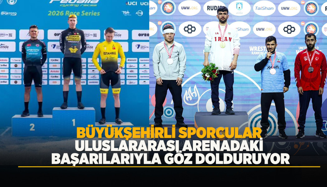 BÜYÜKŞEHİRLİ SPORCULAR ULUSLARARASI ARENADAKİ BAŞARILARIYLA GÖZ DOLDURUYOR