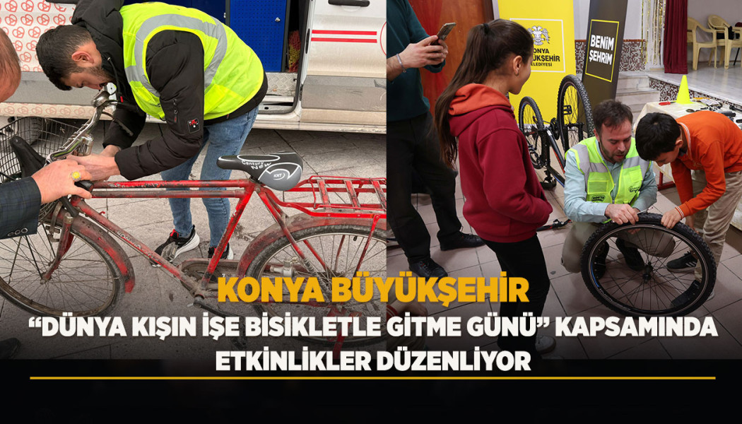 KONYA BÜYÜKŞEHİR “DÜNYA KIŞIN İŞE BİSİKLETLE GİTME GÜNÜ” KAPSAMINDA ETKİNLİKLER DÜZENLİYOR