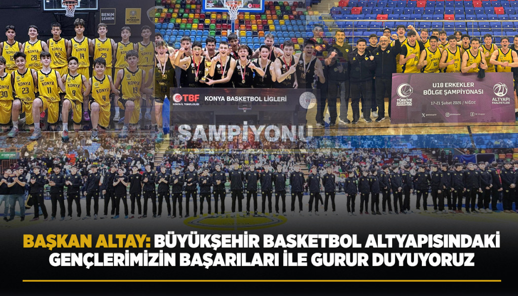 BAŞKAN ALTAY: “BÜYÜKŞEHİR BASKETBOL ALTYAPISINDAKİ GENÇLERİMİZİN BAŞARILARI İLE GURUR DUYUYORUZ”