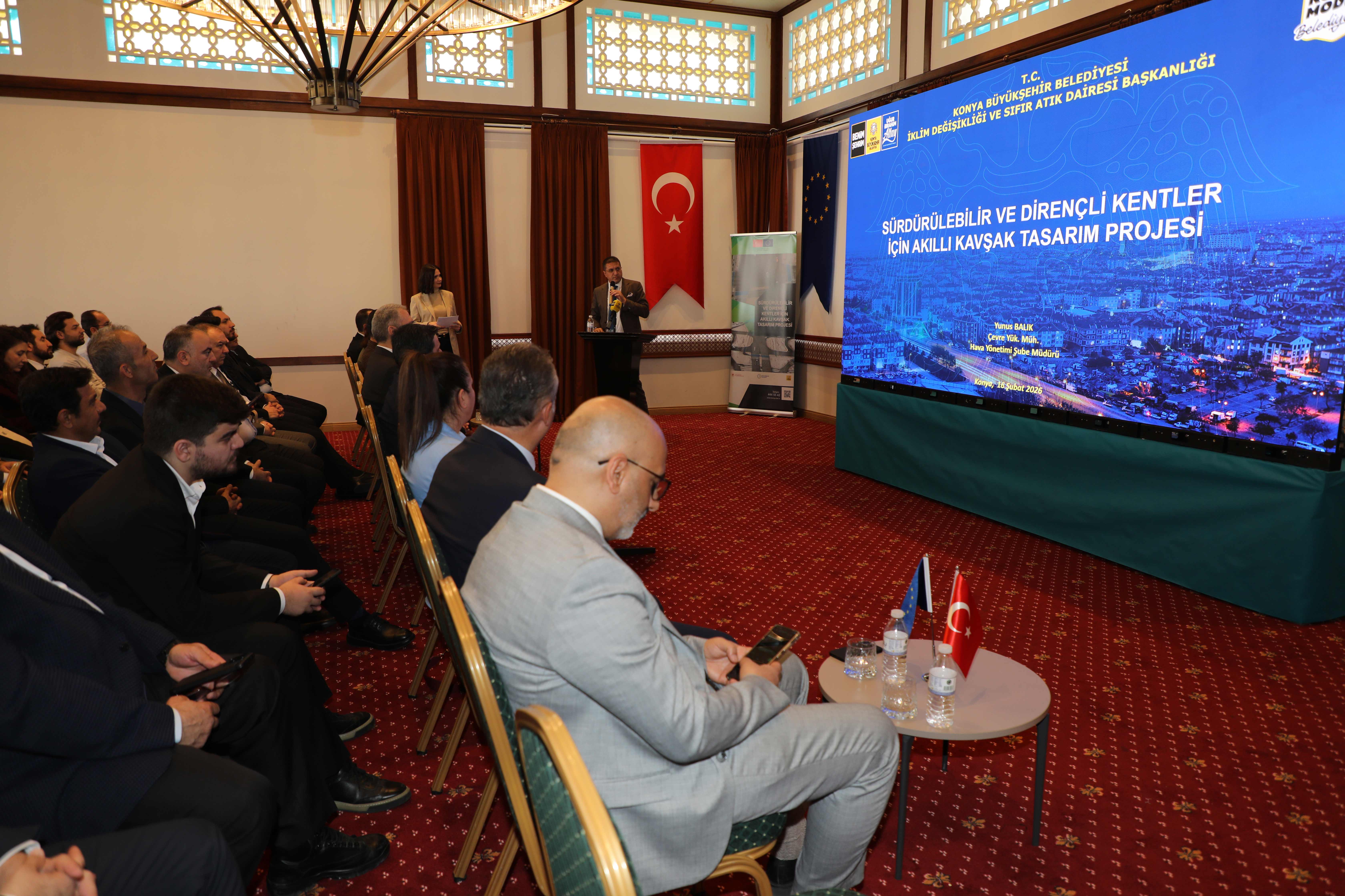KONYA BÜYÜKŞEHİR AB DESTEKLİ “SÜRDÜRÜLEBİLİR VE DİRENÇLİ KENTLER İÇİN AKILLI KAVŞAK PROJESİ” AÇILIŞ KONFERANSINA EV SAHİPLİĞİ YAPTI