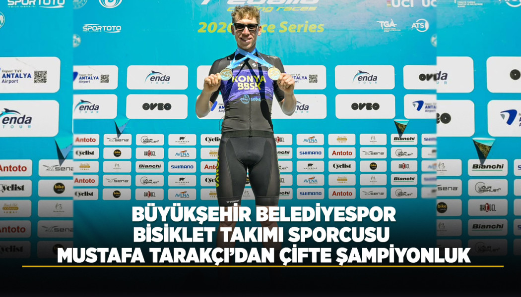 BÜYÜKŞEHİR BELEDİYESPOR BİSİKLET TAKIMI SPORCUSU MUSTAFA TARAKÇI’DAN ÇİFTE ŞAMPİYONLUK