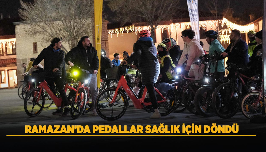 RAMAZAN’DA PEDALLAR SAĞLIK İÇİN DÖNDÜ