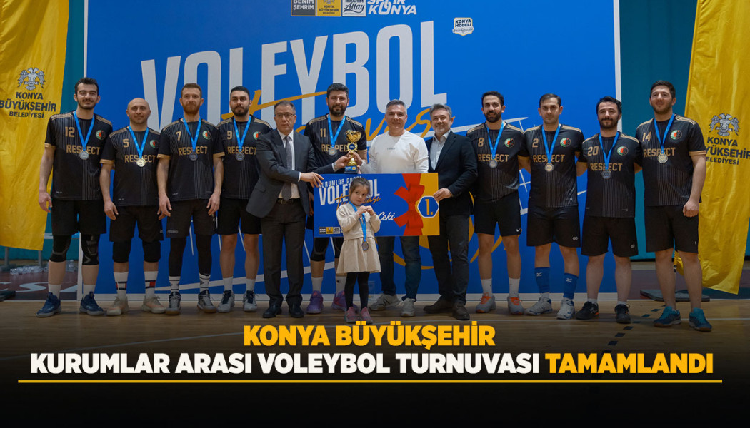 KONYA BÜYÜKŞEHİR KURUMLAR ARASI VOLEYBOL TURNUVASI TAMAMLANDI