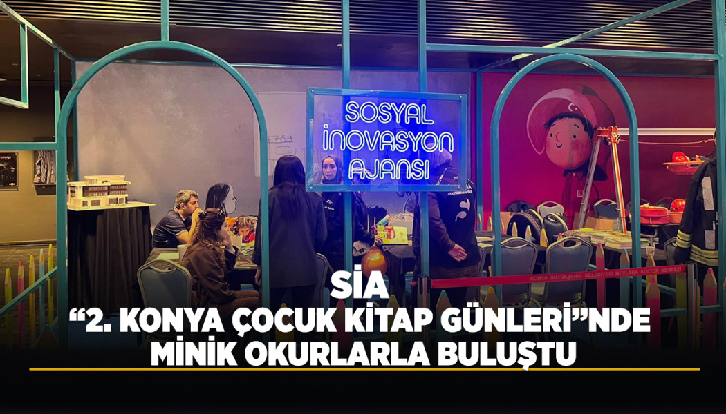 SİA “2. KONYA ÇOCUK KİTAP GÜNLERİ”NDE MİNİK OKURLARLA BULUŞTU
