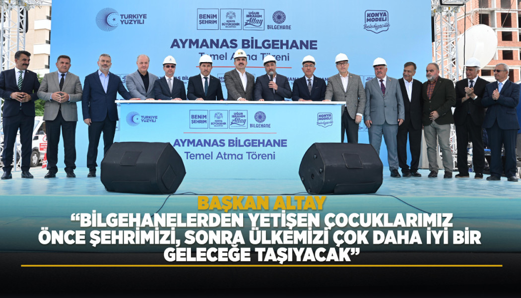 KONYA BÜYÜKŞEHİR 24. BİLGEHANEYİ AYMANAS MAHALLESİ’NE KAZANDIRIYOR