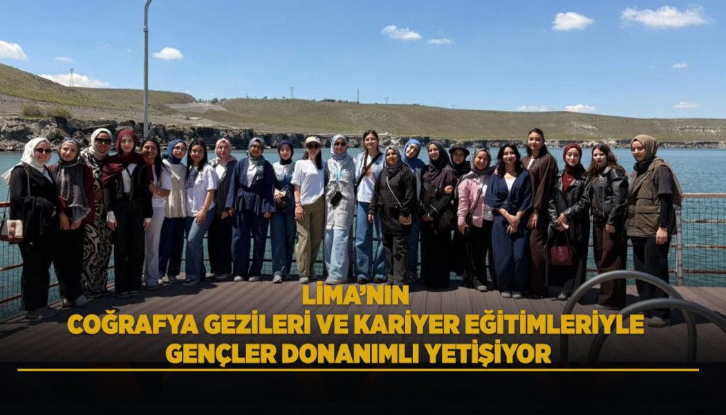LİMA’NIN COĞRAFYA GEZİLERİ VE KARİYER EĞİTİMLERİYLE GENÇLER DONANIMLI YETİŞİYOR