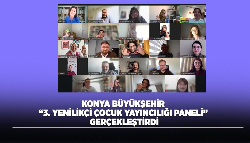 KONYA BÜYÜKŞEHİR BELEDİYESİ SOSYAL İNOVASYON AJANSI “3. YENİLİKÇİ ÇOCUK YAYINCILIĞI PANELİ” GERÇEKLEŞTİRDİ