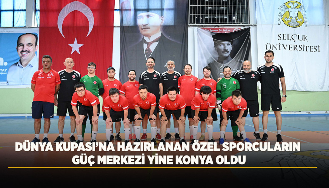 DÜNYA KUPASI’NA HAZIRLANAN ÖZEL SPORCULARIN GÜÇ MERKEZİ YİNE KONYA OLDU