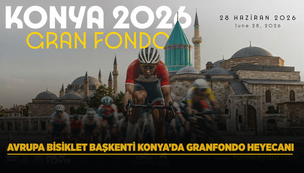AVRUPA BİSİKLET BAŞKENTİ KONYA’DA GRANFONDO HEYECANI