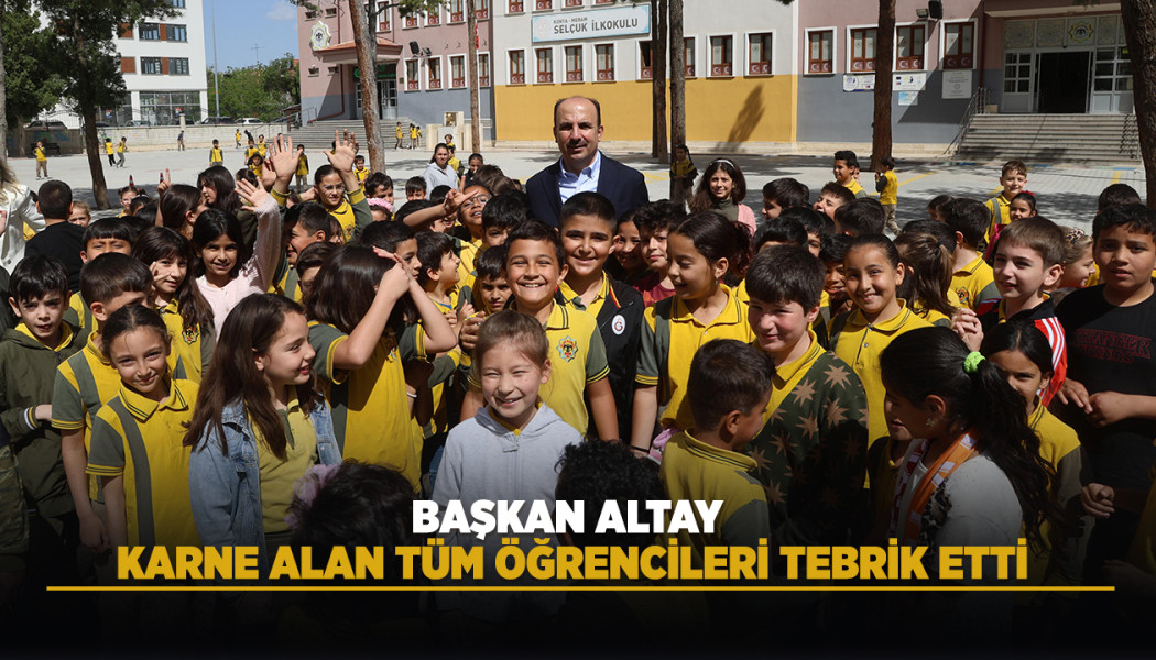 BAŞKAN ALTAY KARNE ALAN TÜM ÖĞRENCİLERİ TEBRİK ETTİ