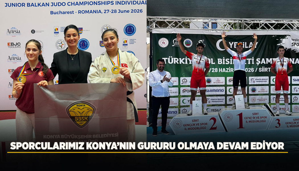 SPORCULARIMIZ KONYA’NIN GURURU OLMAYA DEVAM EDİYOR