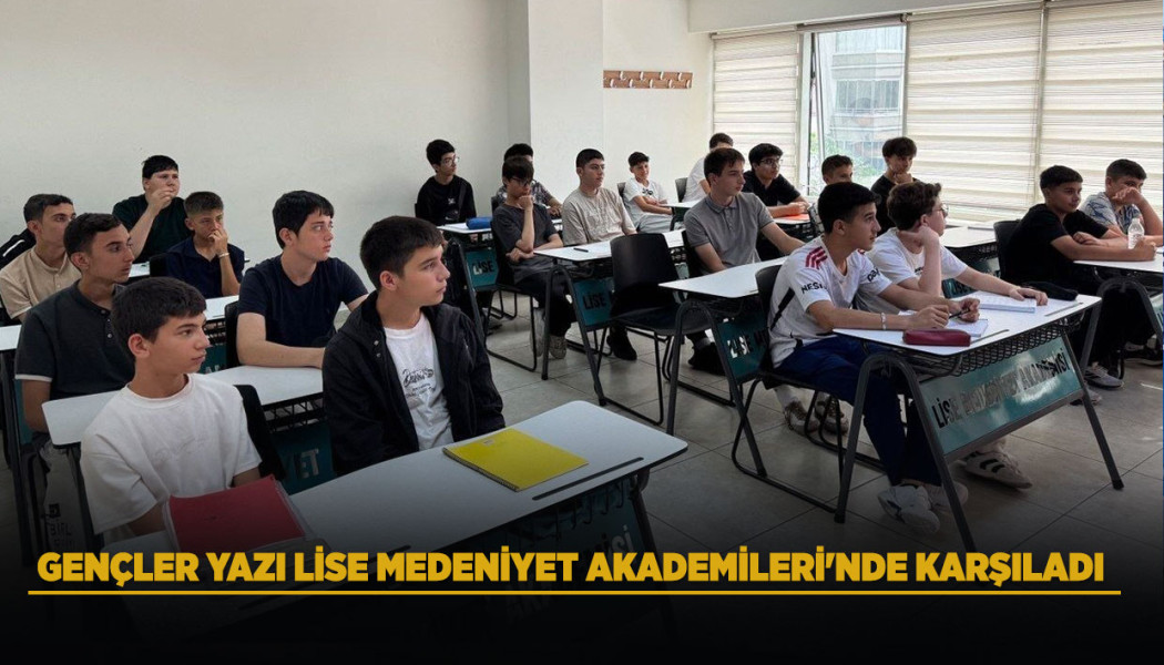 GENÇLER, YAZI LİSE MEDENİYET AKADEMİLERİ'NDE KARŞILADI