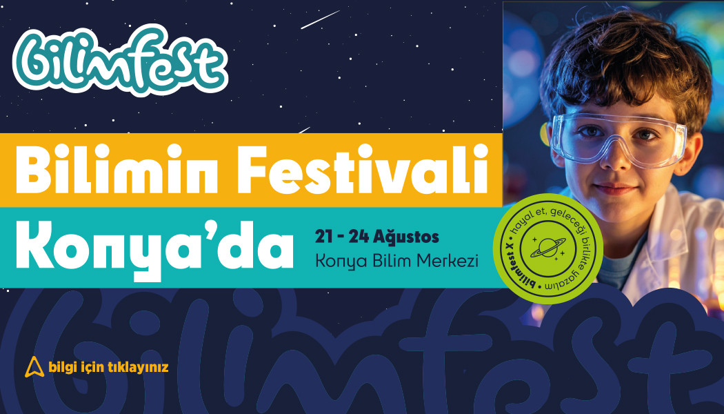 BİLİMİN FESTİVALİ KONYADA