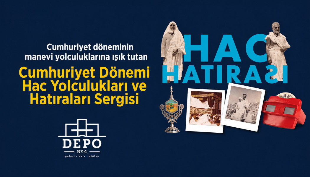 CUMHURİYET DÖNEMİ HAC YOLCULUKLARI VE HATIRALAR SERGİSİ