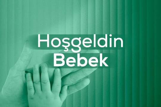 HOŞ GELDİN BEBEK DESTEĞİ