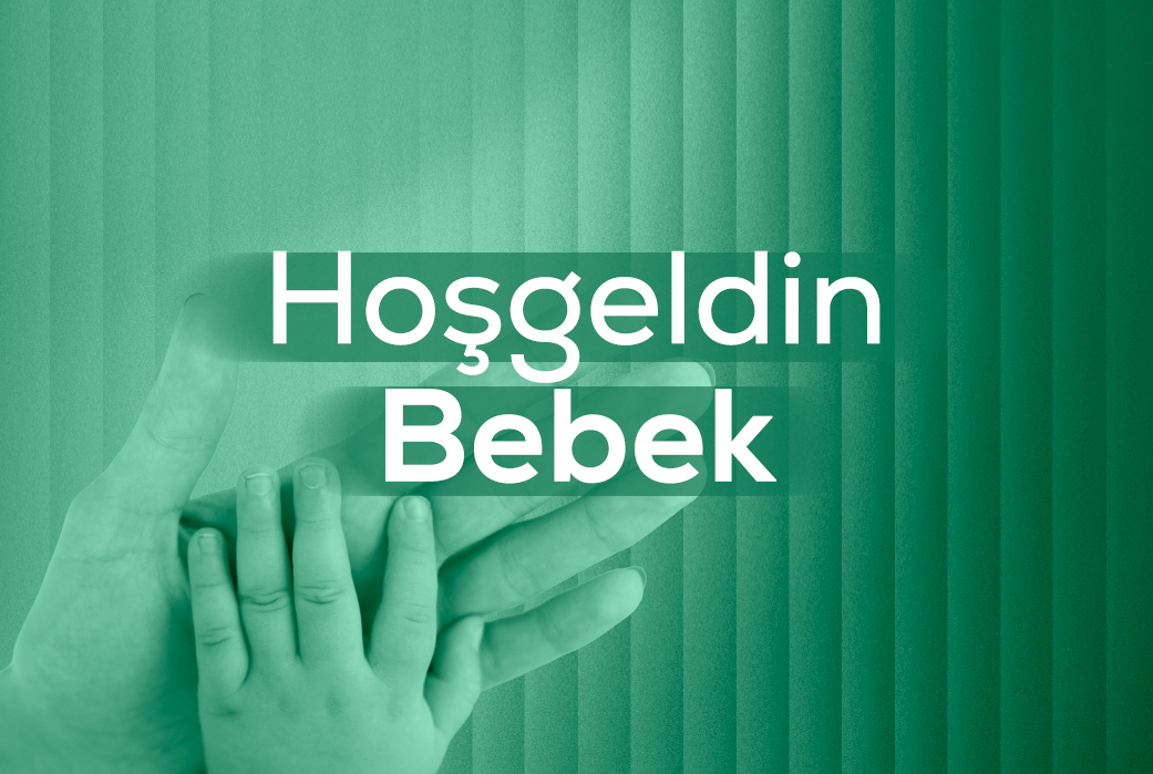 HOŞ GELDİN BEBEK DESTEĞİ